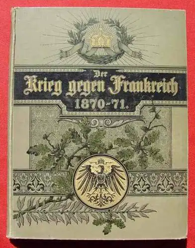 NEU : Versandkosten ab Euro 6,00 / BRD (intern ) "Der Krieg gegen Frankreich 1870-71 und Einigung Deutschlands". 'Zur 25-jährigen Wiederkehr der Gedenktage von 1870/71'. Von Th. Lindner. Leinenband. Grossformat ca. 23 x 31 cm....