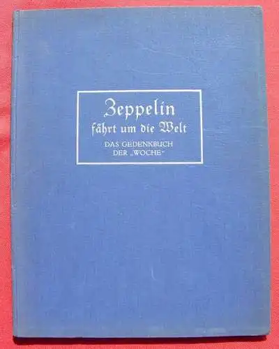 NEU : Versandkosten ab 6 Euro ! (2002693) Zeppelin faehrt um die Welt. Grossband 1929. Gedenkbuch der Woche  "Zeppelin faehrt um die Welt". 'Das Gedenkbuch der Woche'. Grossformat ca. 25 x 32 cm, Leinen, 100 Seiten,  mit 161 Abbildungen nach...