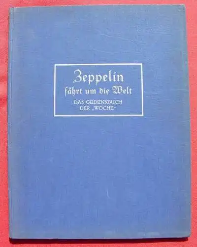 NEU : Versandkosten ab 6 Euro ! () Zeppelin faehrt um die Welt. Grossband 1929. Gedenkbuch der Woche  "Zeppelin faehrt um die Welt". 'Das Gedenkbuch der Woche'. Grossformat ca. 25 x 32 cm, Leinen, 100 Seiten,  mit 161 Abbildungen nach...