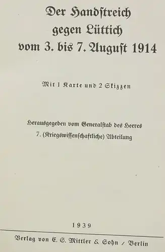 (0340141) Der Handstreich gegen Luettich 1917. 80 S., grosse Faltkarte, 1939 Verlag Mittler u. Sohn, Berlin