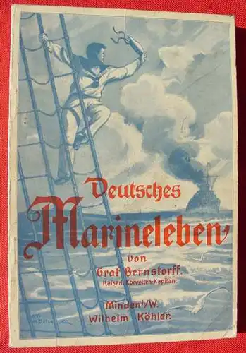 (0340241) "Deutsches Marineleben" Graf Bernstorff.  240 S., 150 Bilder, 1908 Koehler, Minden