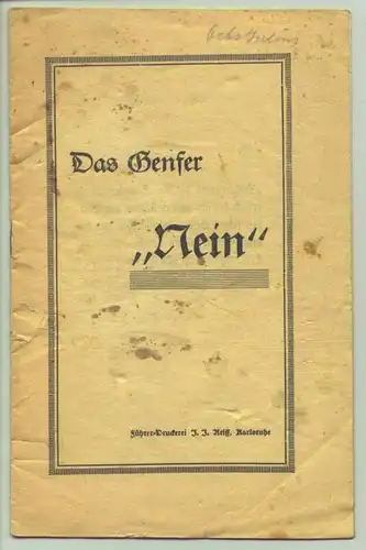(2001524) Das Genfer NEIN, 16 S., Propagandaheft NS-Zeit. Fuehrer-Druckerei Reiff, Karlsruhe