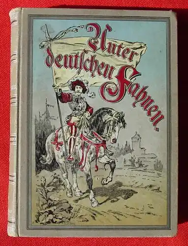 (2002537) Unter Deutschen Fahnen. Bilder aus dem Soldatenleben. 224 S., um 1890