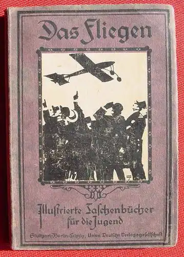 () "Das Fliegen" Baumann. Illustrierte Taschenbuch f.d. Jugend. 1921