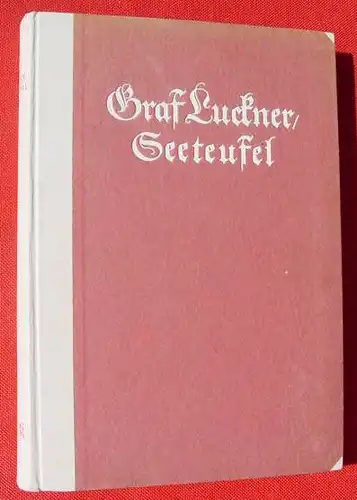 () Graf Felix v. Luckner. "Seeteufel". Leipzig 1922