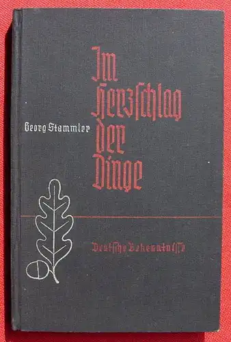 () Stammler "Im Herzschlag der Dinge". Deutsche Bekenntnisse, um 1937