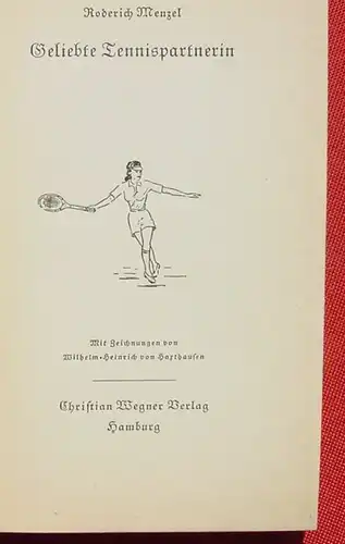 (1014992) Menzel "Geliebte Tennispartnerin" Tennissport. 80 S., 1940 Wegner, Hamburg
