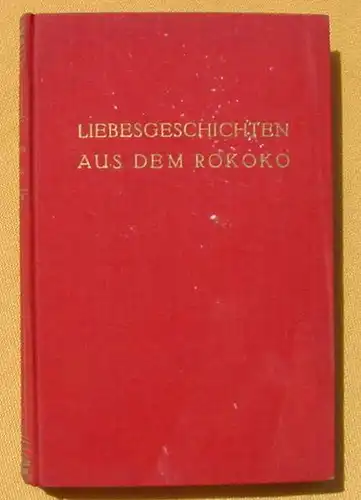 () "Liebesgeschichten aus dem Rokoko" u. a. von Casanova… Siehe bitte Beschreibung u. Bilder