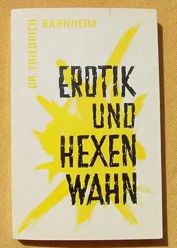 (0310081) "Erotik und Hexenwahn" Barnheim. 160 S., Sitte und Sexus Bd 4. Siehe bitte Beschreibung u. Bilder