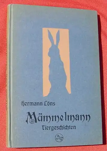 () "Mümmelmann" - Ein Tierbuch. Hermann Löns. Hannover um 1919. Siehe bitte Beschreibung u. Bilder