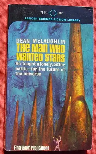 () Dean McLaughlin. The Man Who Wantes Stars. Lancer Books 73-441. 1965. Sehr guter Zustand