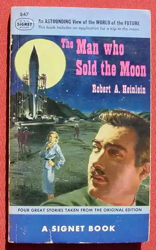 (1044727) Robert A. Heinlein. The Man who Sold the Moon. Signet Books 847. 1951. Guter Zustand
