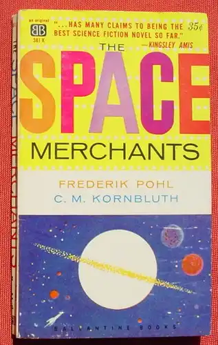 (1044773) Frederik Pohl and C. M. Kornbluth. The Space Merchants. Ballantine Books 381 K. 1960. Sehr guter Zustand