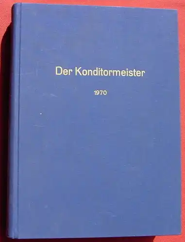 (0170024) "Der Konditormeister. Fachzeitschrift des Konditorenhandwerks" 1970. 830 S., Bayerisches Konditorenhandwerk Muenchen