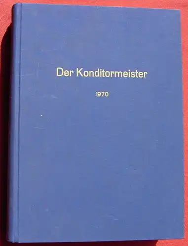 () "Der Konditormeister. Fachzeitschrift des Konditorenhandwerks" 1970. 830 S., Bayerisches Konditorenhandwerk Muenchen