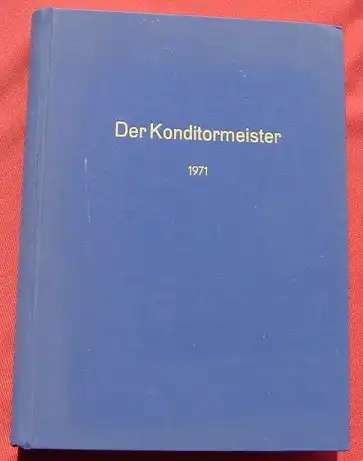 (0170025) "Der Konditormeister. Fachzeitschrift des Konditorenhandwerks" 1971. 798 S., Bayerisches Konditorenhandwerk Muenchen
