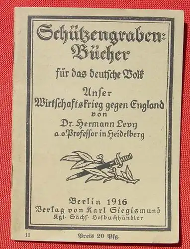 () Schuetzengraben-Buecher Nr. 11 "Unser Wirtschaftskrieg gegen England". Dr. H. Levy, 1916