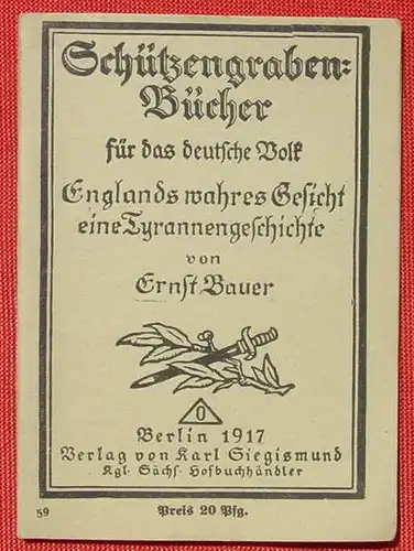 (1044222) Schuetzengraben-Buecher Nr. 59 "England wahres Gesicht, eine Tyrannengeschichte" Dr. Bauer, 1917