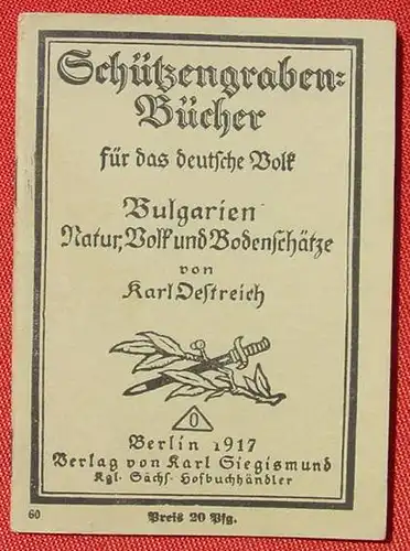 () Schuetzengraben-Buecher Nr. 60 "Bulgarien - Natur, Volk und Bodenschaetze", Oestreich, 1917