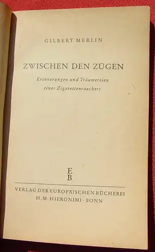 () Merlin "Zwischen den Zuegen". Zigarettenrauchen. 120 S., Verlag Hieronimi, Bonn 1947