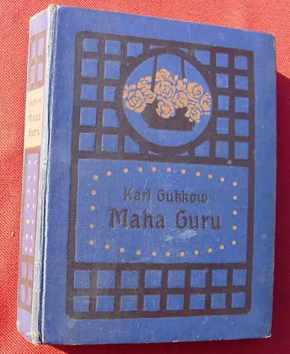 () Karl Gutzkow "Maha Guru". Roman um die Geschichte eines tibetanischen Gottes. Bücher des Deutschen Hauses. Reihe 4, Band 100. 304 Seiten. Leinenband. Buchverlag f. deutsche Haus, Berlin 1909. Versandkosten ab Euro 3,00 