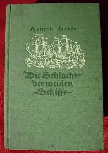 () Herse "Die Schlacht der weissen Schiffe". 296 S., 1938 Deutsche Hausbuecherei, Hamburg