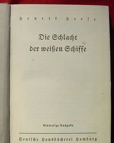 () Herse "Die Schlacht der weissen Schiffe". 296 S., 1938 Deutsche Hausbuecherei, Hamburg