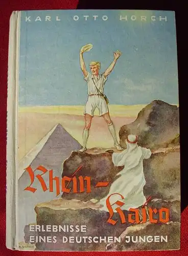 () Horch "Rhein - Kairo". Erlebnisse eines deutschen Jungen. 1935 Steinkopf-Verlag, Stuttgart