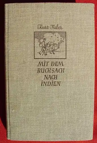 (0100929) Faber "Mit dem Rucksack nach Indien". Wunderlich-V., Tuebingen 1927