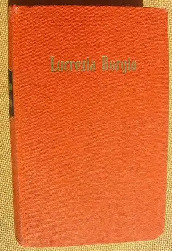 () Holmsten "Lucrezia Borgia". 352 S., Berlin u. Duesseldorf 1951