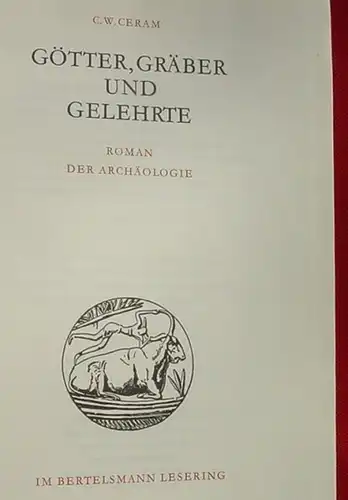 () Ceram "Goetter, Graeber und Gelehrte". Archaeologie. 620 S., um 1960 ?