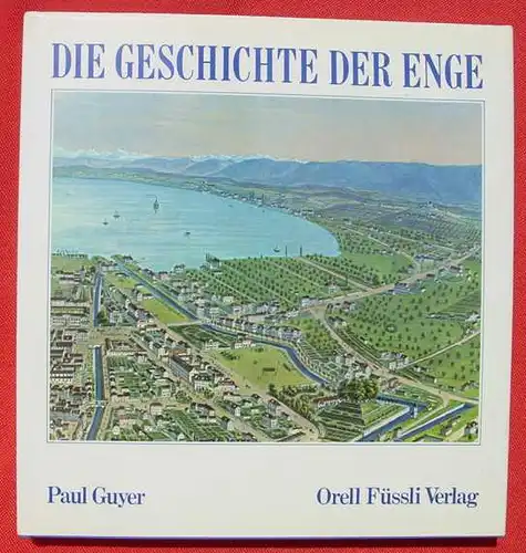 Schweiz. Die Geschichte der Enge. Guyer. Fuessli, Zuerich 1980 (0081192)