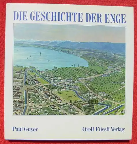 Schweiz. Die Geschichte der Enge. Guyer. Fuessli, Zuerich 1980 ()