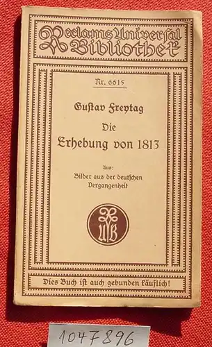 () Gustav Freytag "Die Erhebung von 1813". Reclam-Band Nr. 6615. 72 Seiten, siehe bitte Beschreibung und Bild