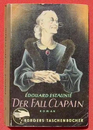 () Estaunie "Der Fall Clapain". 'Bürgers Taschenbücher', Band 6. 186 S., um 1953