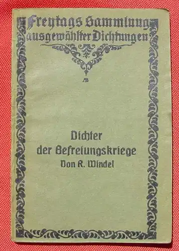 () "Dichter der Befreiungskriege" v. Rudolf Windel. Siehe bitte Beschreibung u. Bilder