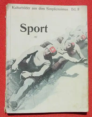 () "Sport" Kulturbilder aus dem Simplicissimus, Bd. 8. Verlag Langen, München 1908. Siehe bitte Beschreibung u. Bilder