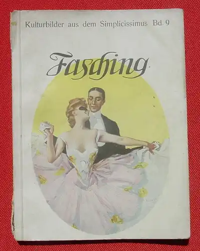 (1047998) "Fasching" Kulturbilder aus dem Simplicissimus, Bd. 9. Verlag Langen, München 1909. Siehe bitte Beschreibung u. Bilder