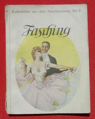 () "Fasching" Kulturbilder aus dem Simplicissimus, Bd. 9. Verlag Langen, München 1909. Siehe bitte Beschreibung u. Bilder