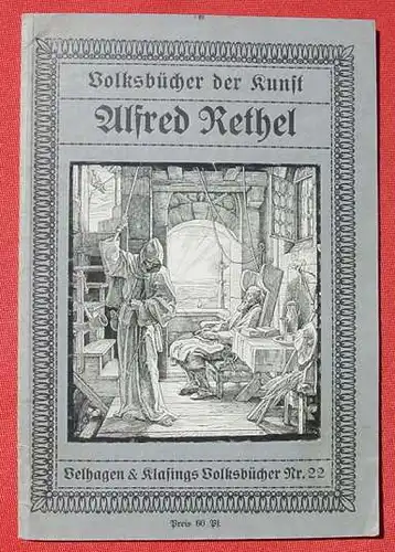 () "Alfred Rethel". Velhagen & Klasings Volksbuecher Nr. 22. Bielefeld, Leipzig 1911