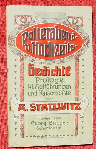 () Stallwitz. Polterabend- und Hochzeitsgedichte.  96 S., Brieger, Schweidnitz (1920er Jahre ?)