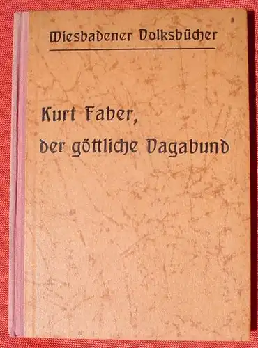 () "Kurt Faber, der goettliche Vagabund". Wiesbadener Volksbuecher, Nr. 265