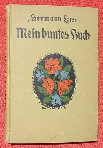 () Loens  "Mein buntes Buch". 164 S., Adolf Sponholtz-Verlag, Hannover 1916