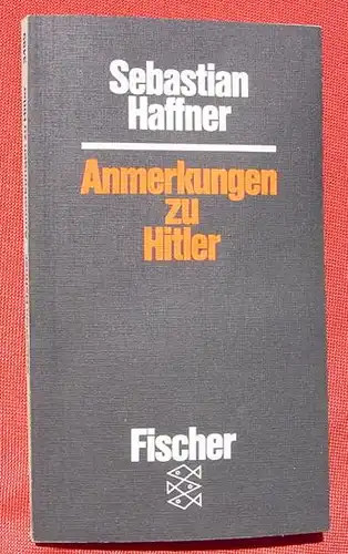 (1008245) Haffner "Anmerkungen zu Hitler". 158 S., Fischer-TB.-Verlag, Januar 1983. TB-Nr. 3489