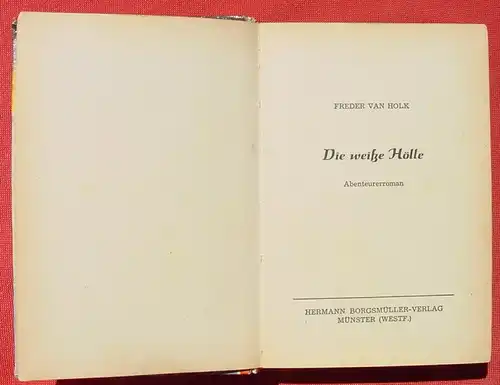 (1008247) Freder van Holk. SUN KOH. "Die weisse Hoelle". 266 S., Borgsmueller-Verlag, Muenster