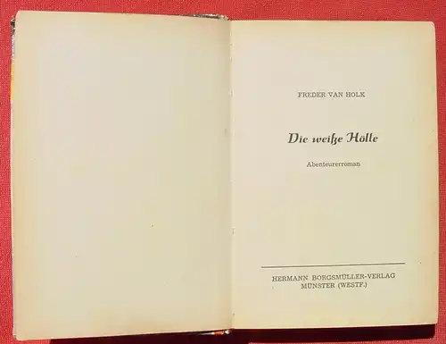 () Freder van Holk. SUN KOH. "Die weisse Hoelle". 266 S., Borgsmueller-Verlag, Muenster