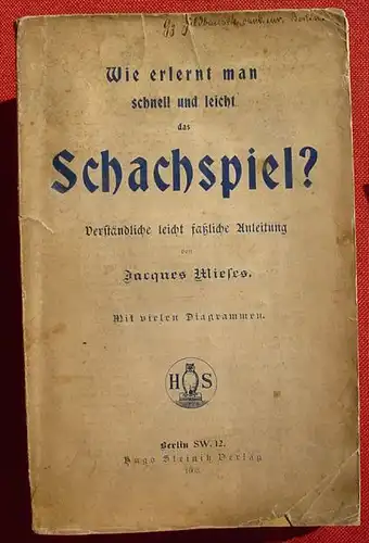 () "Wie erlernt man schnell u. leicht das Schachspiel ?" Jacques Mieses. Berlin 1903