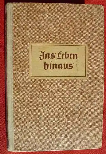 () "Ins Leben hinaus". Maedelbuch. Ursula Roeh. 224 S., 1942 Union Deutsche Verlagsges. Stuttgart