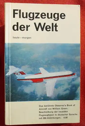 (1011738) "Flugzeuge der Welt". 154 Flugzeugtypen mit 279 Abbildungen. 288 S., 1968 Classen Verlag, Zuerich / Stuttgart