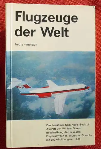 () "Flugzeuge der Welt". 154 Flugzeugtypen mit 279 Abbildungen. 288 S., 1968 Classen Verlag, Zuerich / Stuttgart